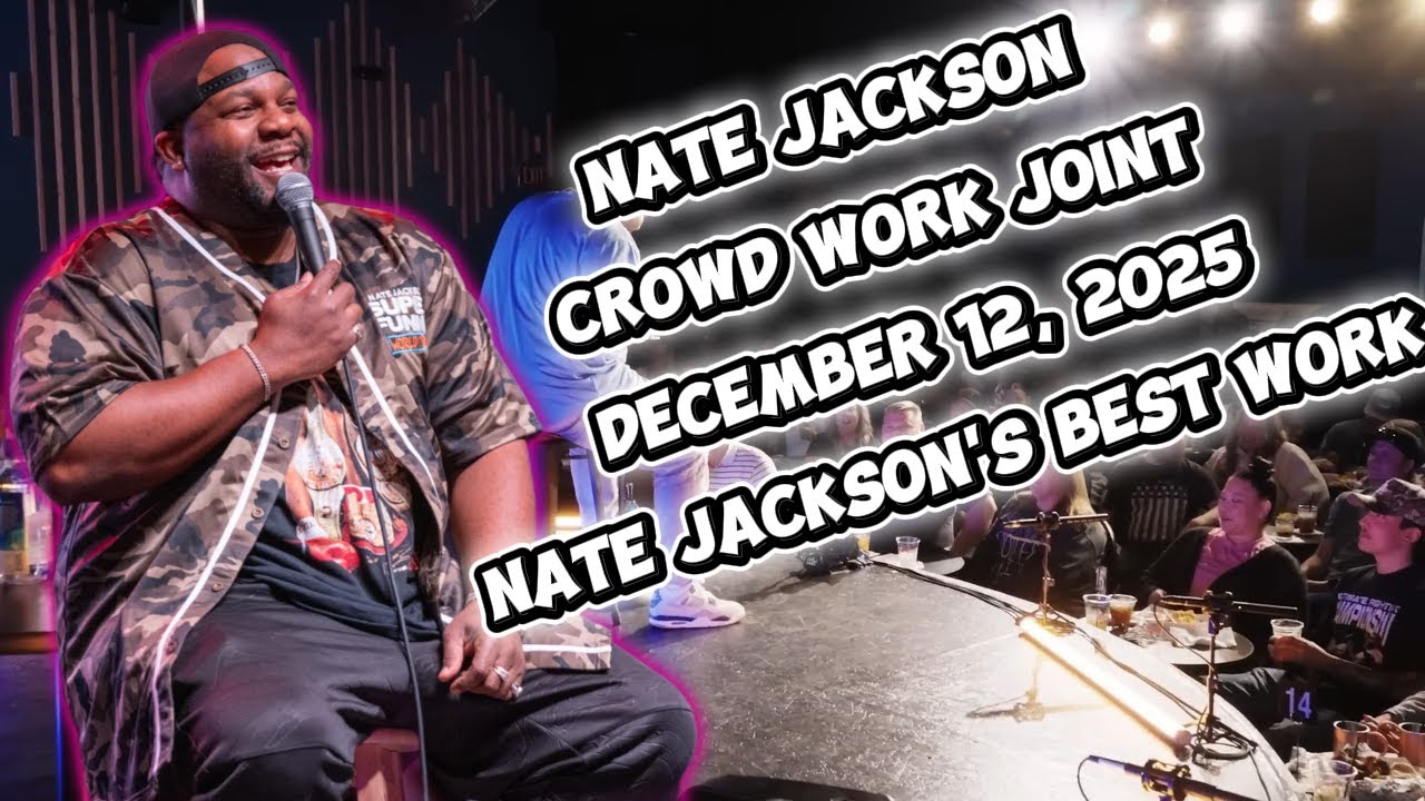 NATE JACKSON Crowd Work Joint DECEMBER 12, 2025, NATE JACKSON'S BEST WORK