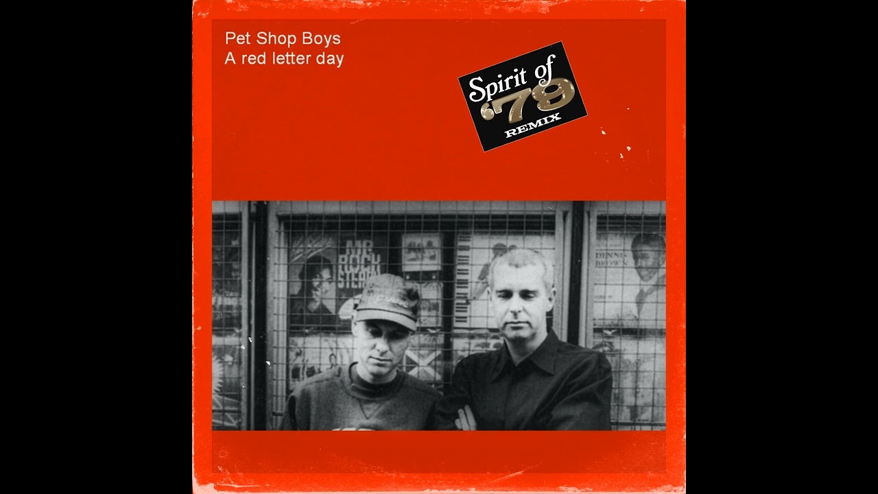 Pet Shop Boys - A Red Letter Day (Spirit of '79 Mix)