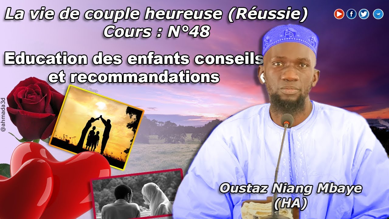Cours N&deg;48 : Education des enfants conseils et recommandations par Oustaz Niang Mbaye (HA)