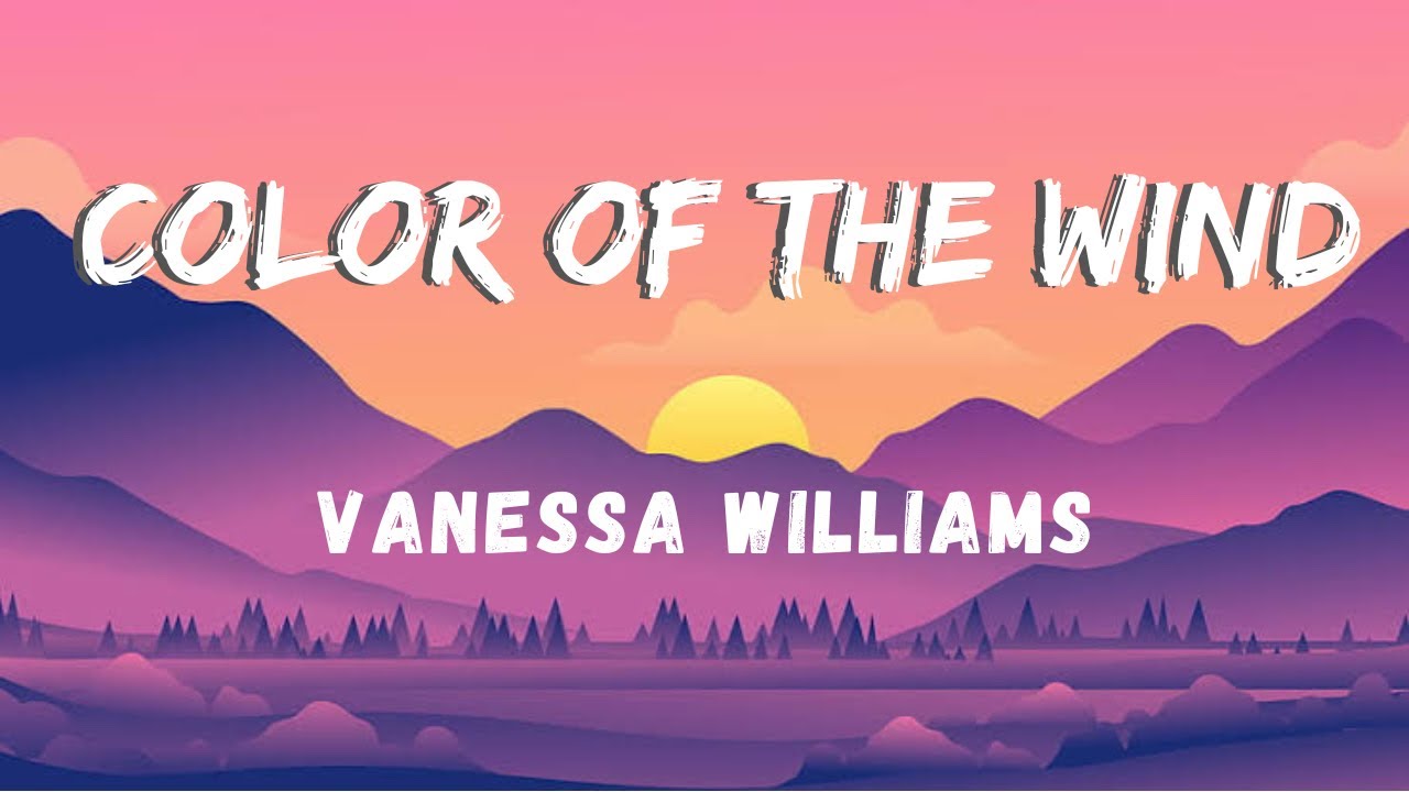 COLOR OF THE WIND (Lyrics) II Vanessa Williams