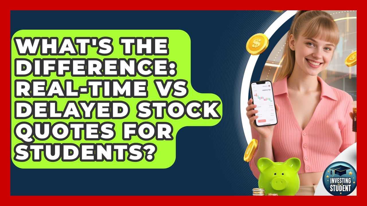 What's The Difference: Real-time Vs Delayed Stock Quotes For Students? - Investing As A Student