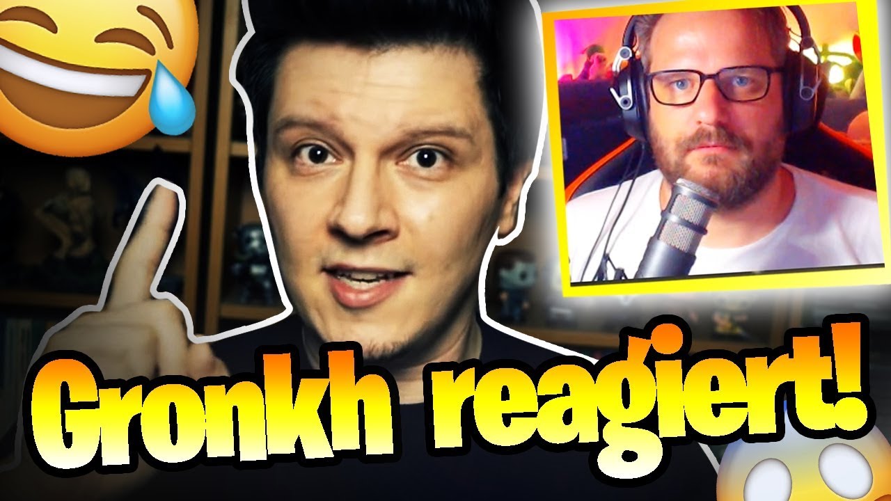 GRONKH REAGIERT auf 