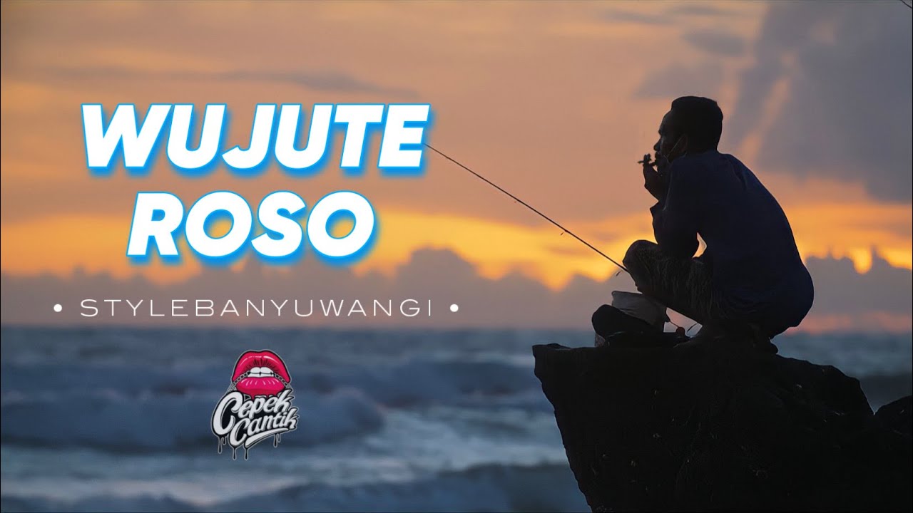 WUJUTE ROSO • STYLE BANYUWANGIAN • CEPEKCANTIKOFFICIAL •