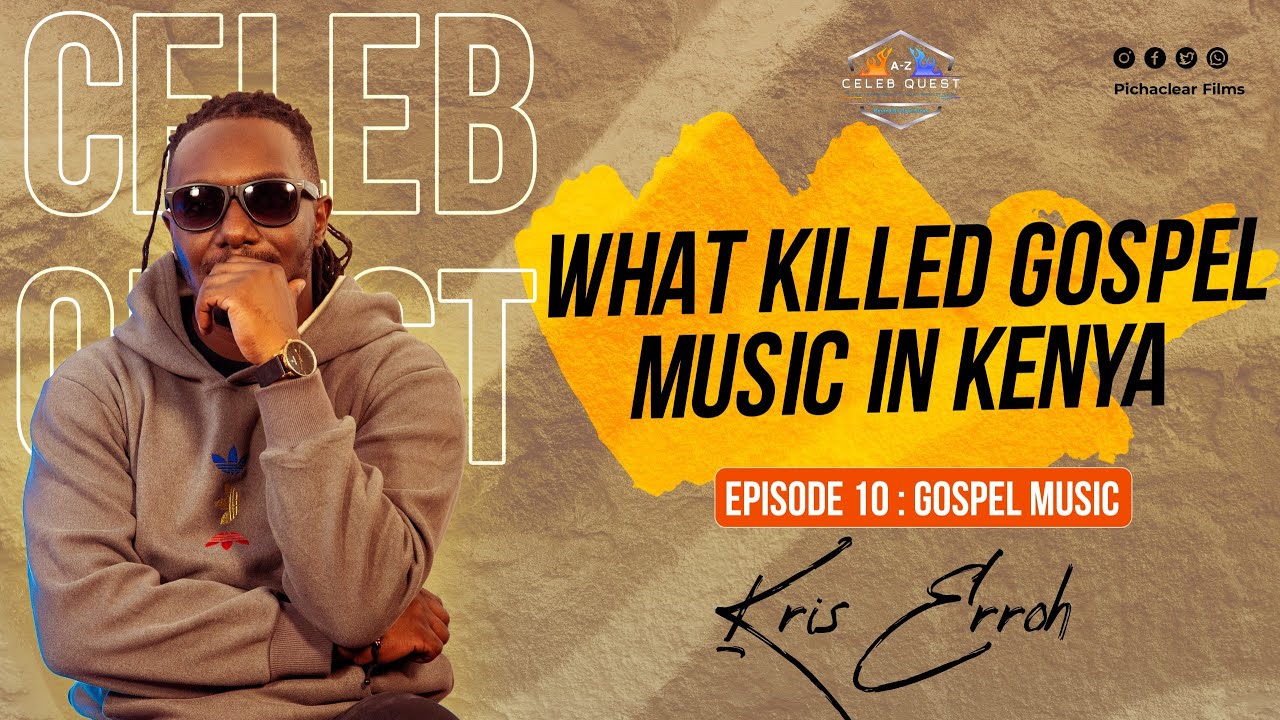 What Killed Gospel Music Industry in Kenya - Kris Erroh #CelebQuestAZ(11)