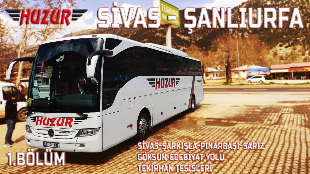 #113  Sivas Huzur | Sivas Gezisi | Sivas - Şanlıurfa | Otobüs Yolculuğu 1.Bölüm | Bus Travel Türkiye