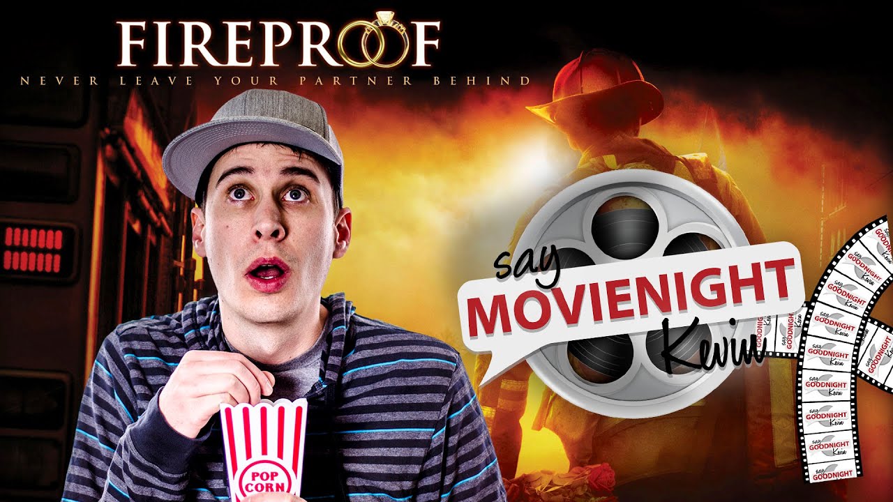 Fireproof | Say MovieNight Kevin