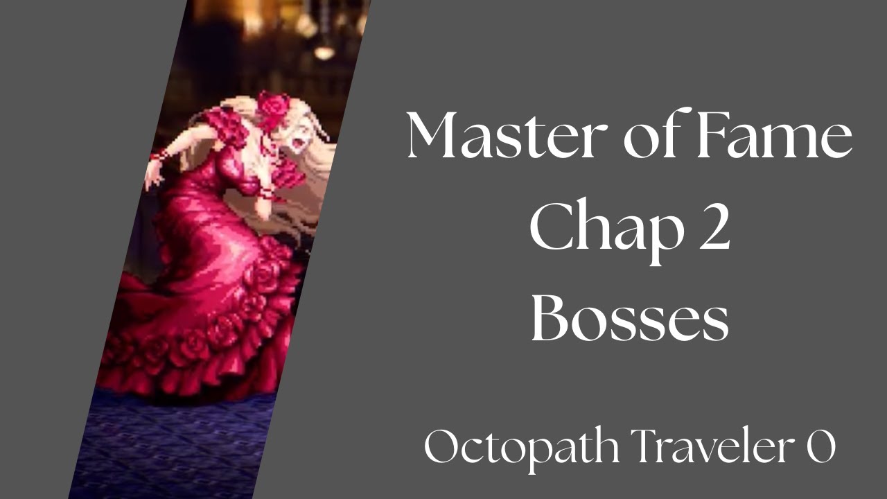 Master of Fame Chap 2 Bosses - Octopath Traveler 0