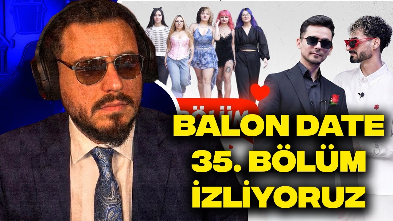 BALON DATE 35. B&Ouml;L&Uuml;M İZLİYORUZ | KIZLARA DEĞİŞİKLİK GELMİŞ !