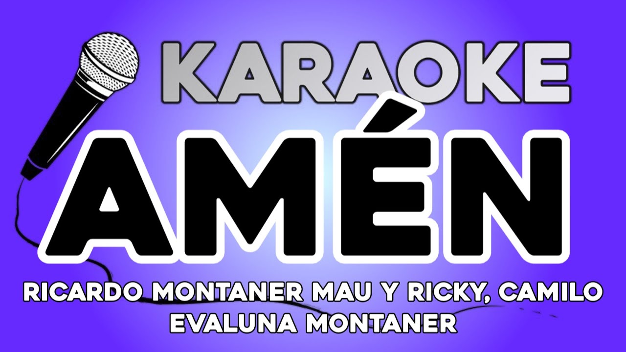 KARAOKE (Am&eacute;n - Ricardo Montaner, Mau y Ricky, Camilo, Evaluna Montaner)