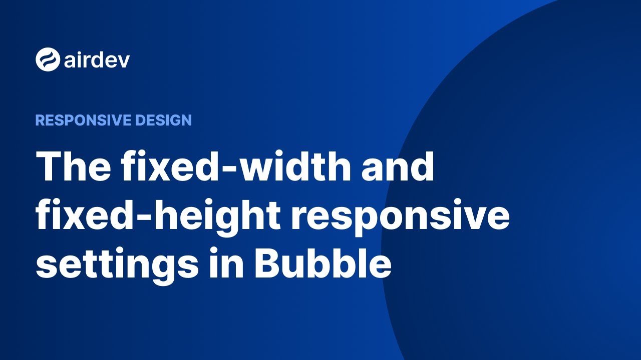 The fixed-width and fixed-height responsive settings in Bubble (Responsive Design)