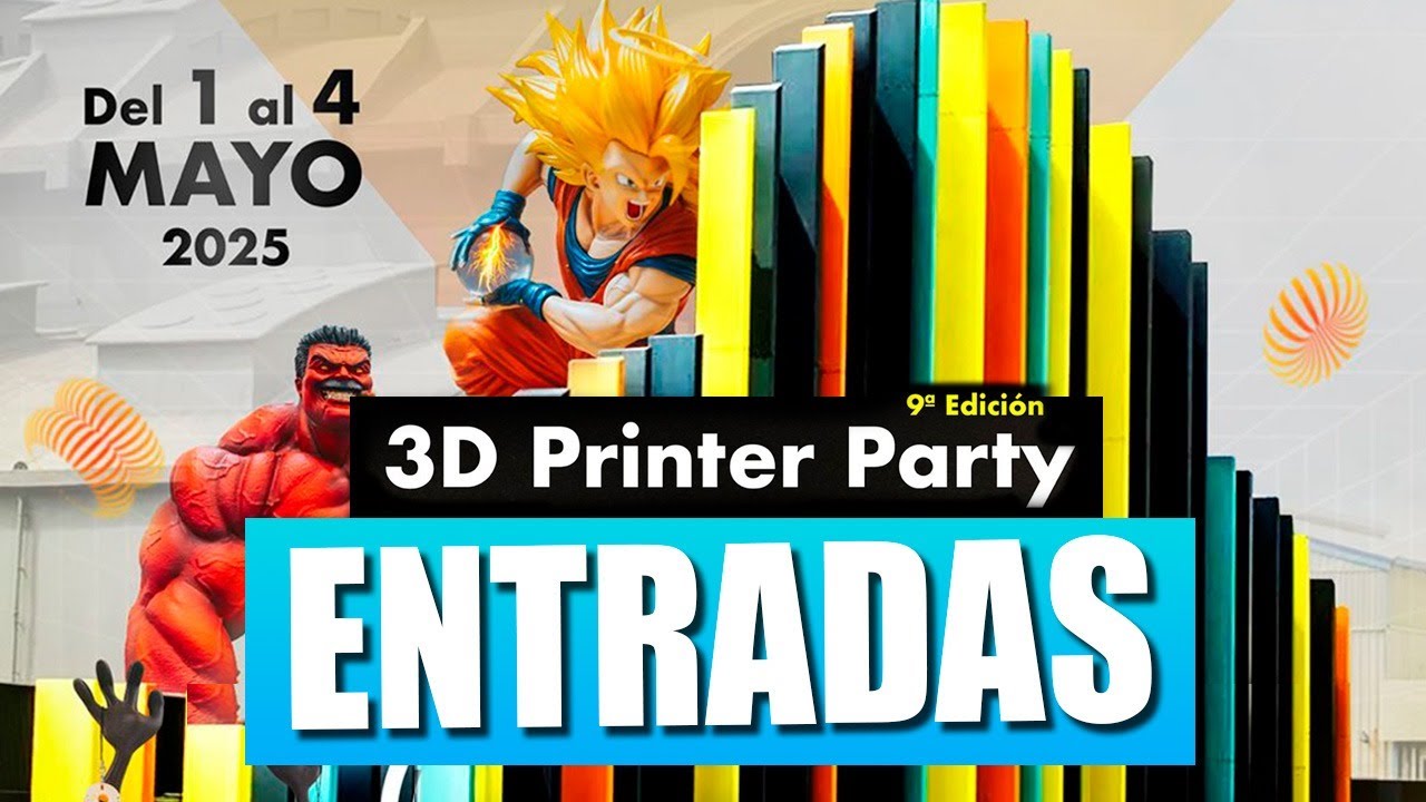 🎉COMPRA TU ENTRADA YA para la 3D PRINTER PARTY 2025🎉Precios y condiciones