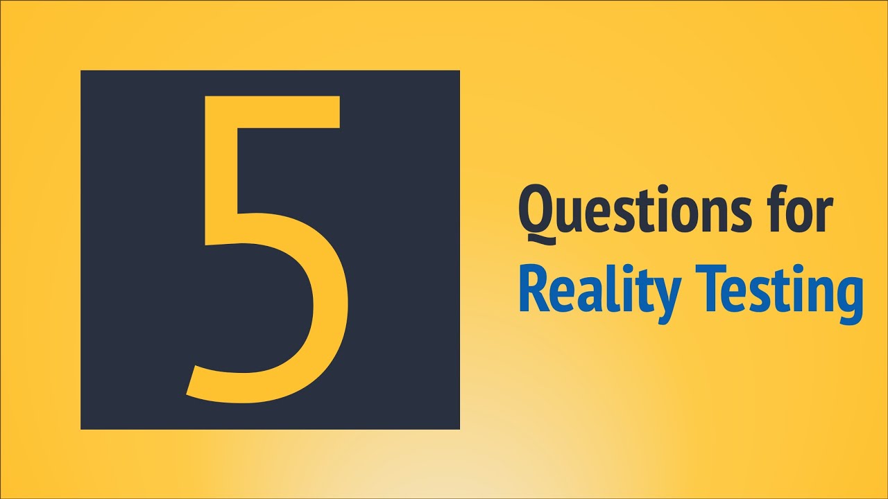 Reality Testing: How to Separate Perception from Reality in Problem Solving