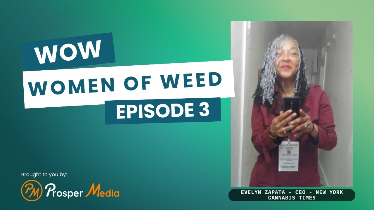 WoW Ep. 3 | Evelyn of NY Cannabis Times – Amplifying Voices in NY’s Cannabis Industry
