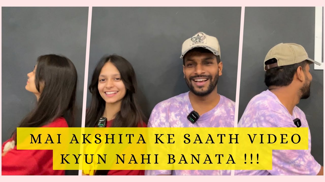 Mai Akshita ke saath Video kyun nahi banata !!! Deepak Tulsyan Vlogs