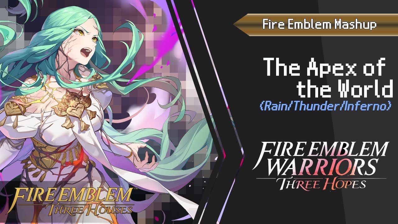 The Apex of the World - Fire Emblem Warriors / Three Houses (Mashup)