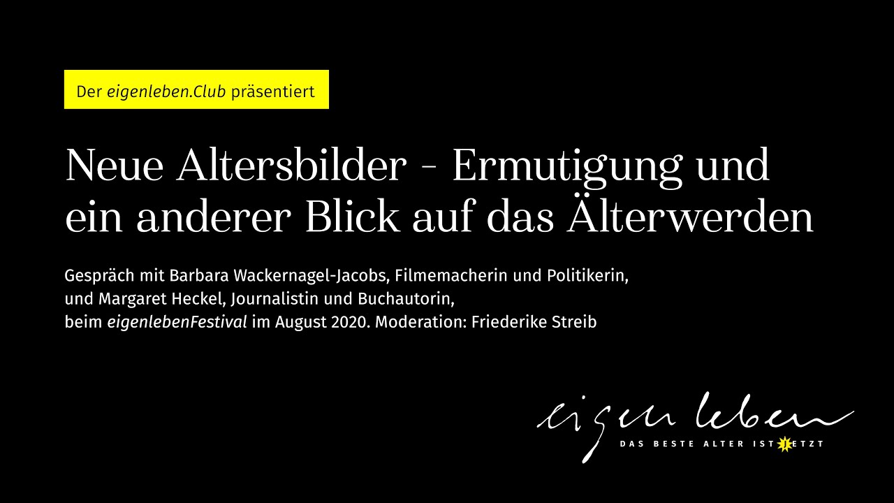 eigenlebenFestival: Barbara Wackernagel-Jacobs und Margaret Heckel über neue Altersbilder