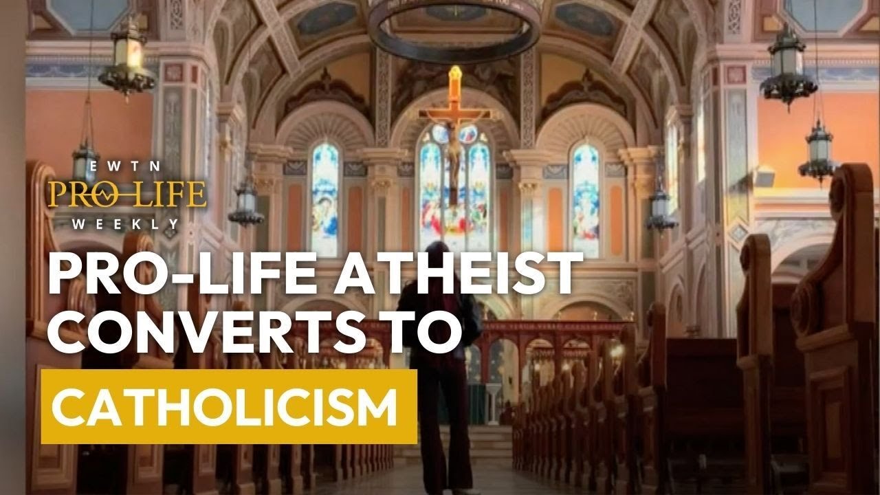Pro-Life Atheist Converts to Catholicism