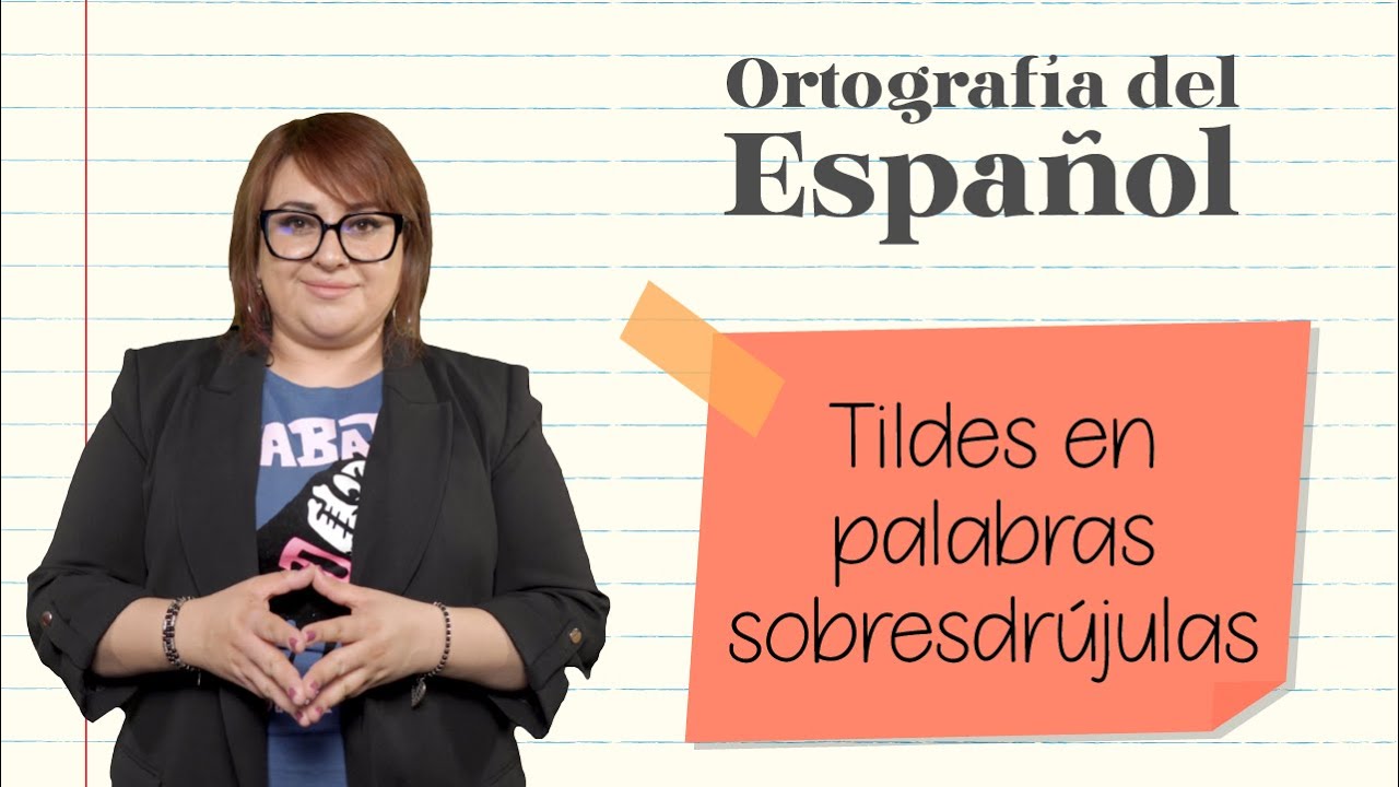 Tildes en palabras sobresdr&uacute;julas ⎪Ortograf&iacute;a del Espa&ntilde;ol
