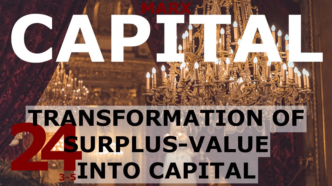 Understanding Marx's Capital Volume 1 Chapter 24 - Transformation of SurplusValue into Capital (3-5)