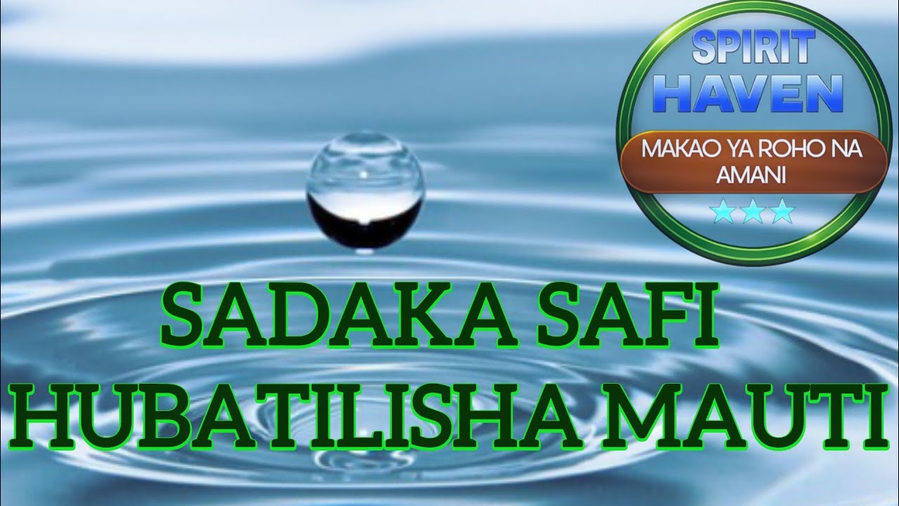 SADAKA SAFI MBELE ZA BWANA - NGUVU YA KUBATILISHA MAUTi