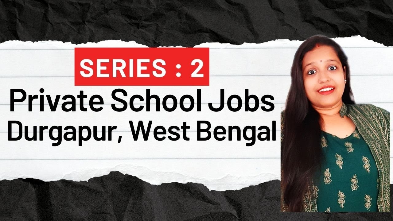 Private School Teacher Jobs in Durgapur, West Bengal How to do application tutorial teacher jobs
