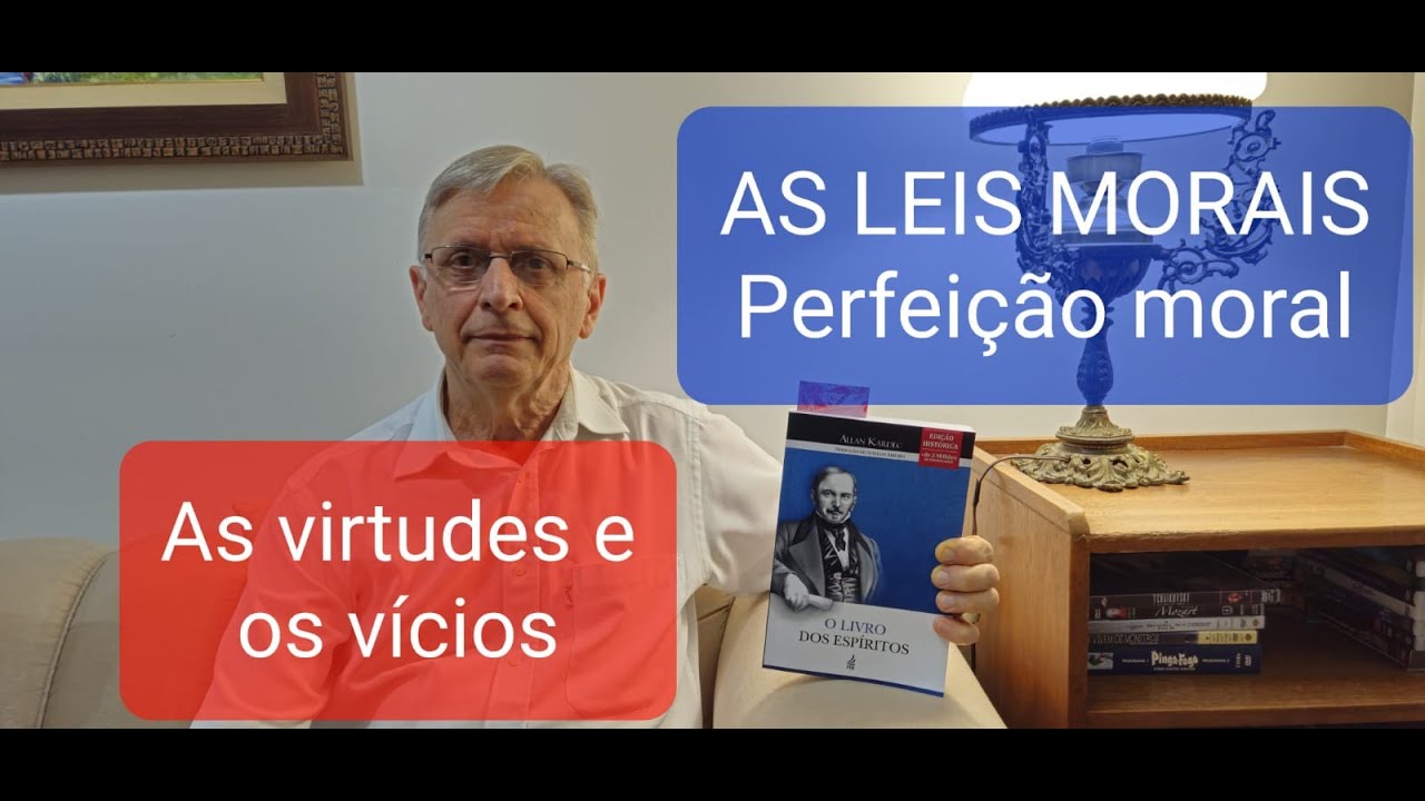 087 - AS VIRTUDES E OS VÍCIOS - Perfeição Moral - Leis Morais