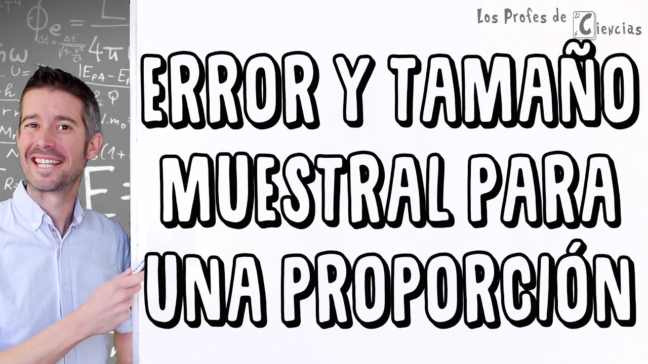 Tamaño de una muestra y Error para una Proporción - Distribución Normal