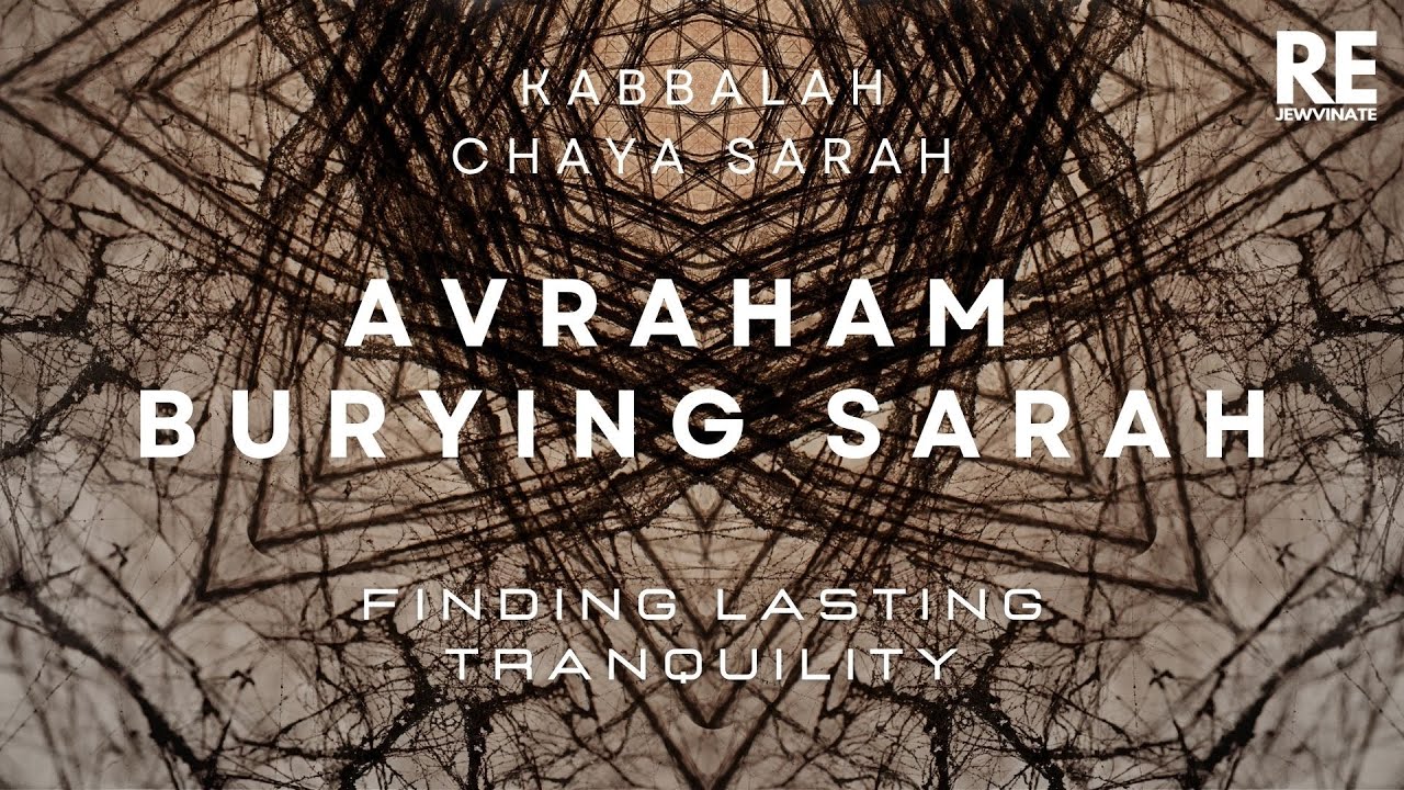 Avraham Burying Sarah - Finding Lasting Tranquility