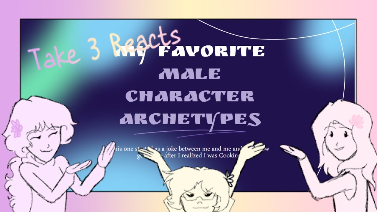 Take 3 Presents: Male Character Archetypes (ft. Oregano)