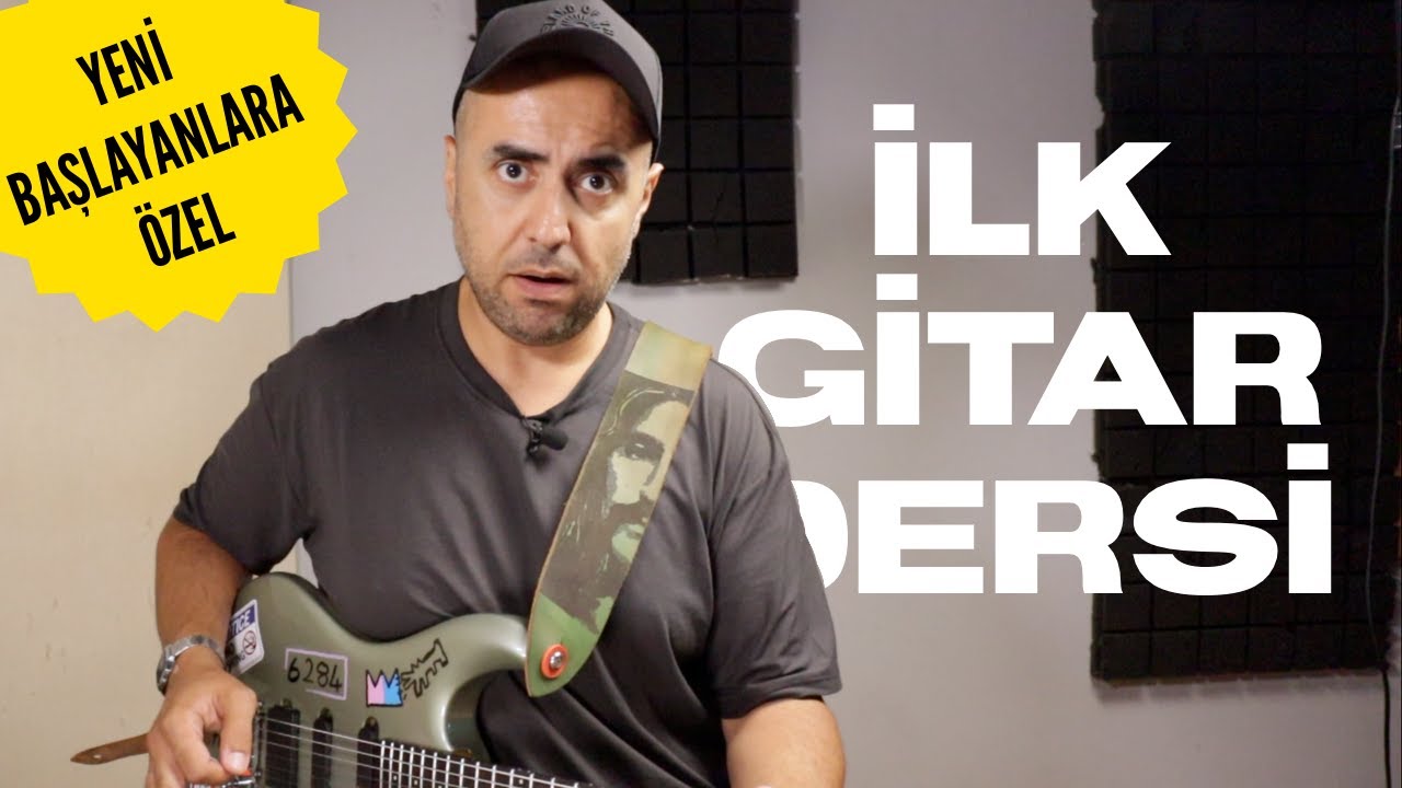 GİTARA BAŞLAYANLARIN İLK DERS VİDEOSU