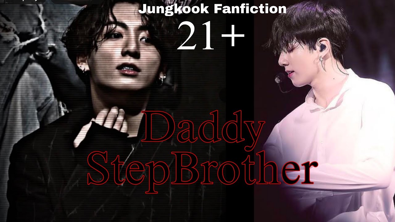 Daddy StepBrother (M@ture C*ntent) // Jungkook FF #jungkook #fanfiction #bts