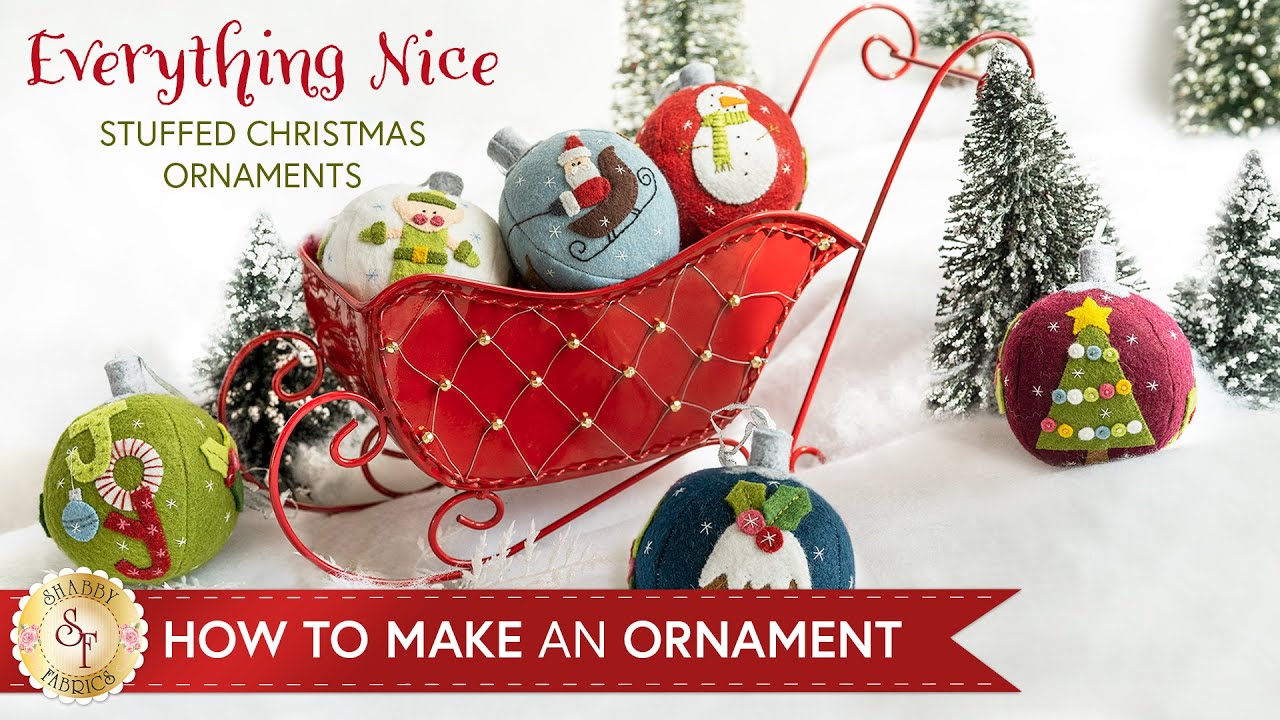 How To Make an Everything Nice Stuffed Christmas Ornament | a Shabby Fabrics Tutorial