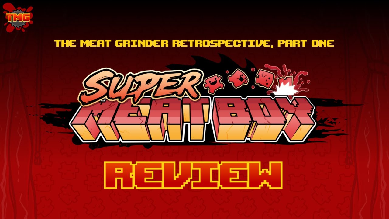 SUPER MEAT BOY REVIEW - The Meat Grinder Retrospective