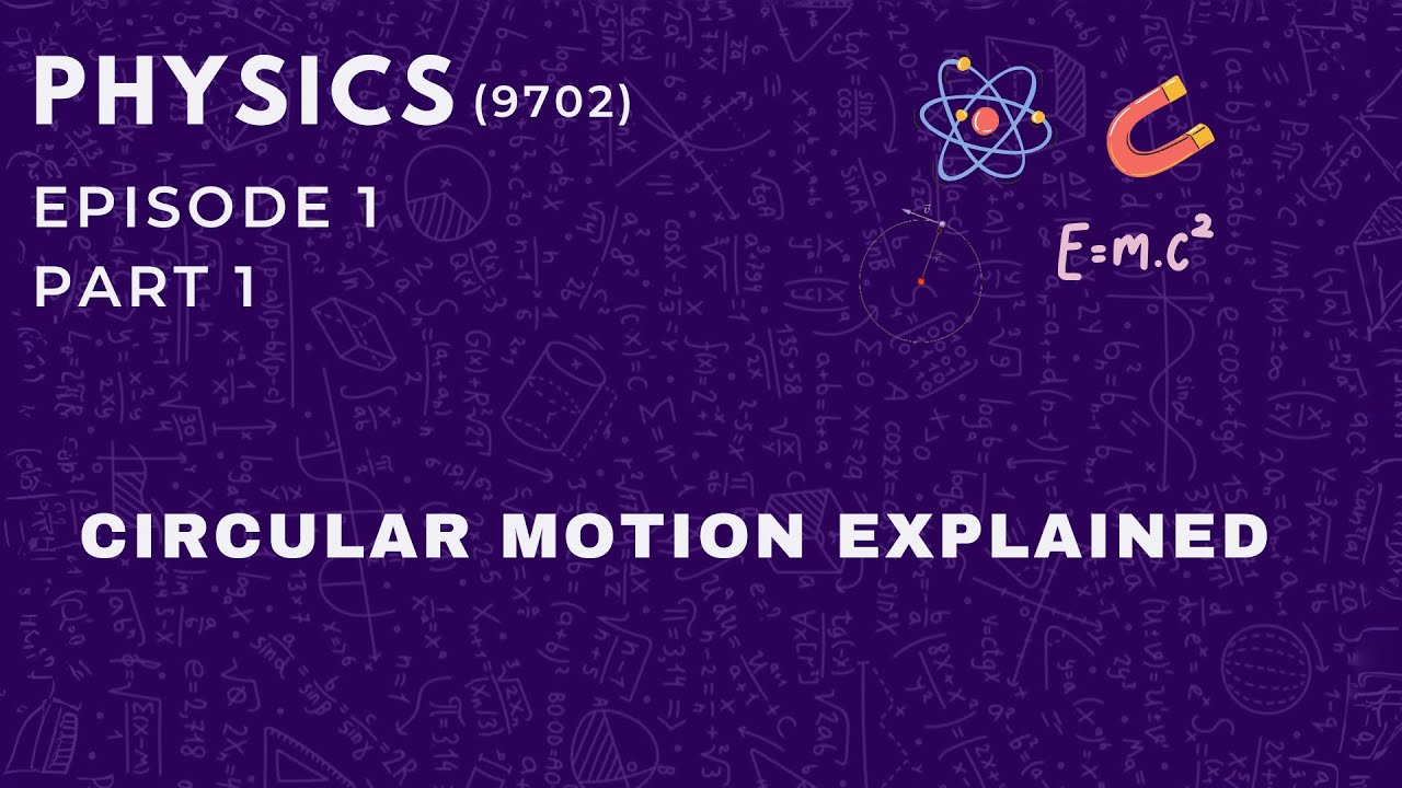 Circular Motion Chapter Explained in detail | Physics (9702)