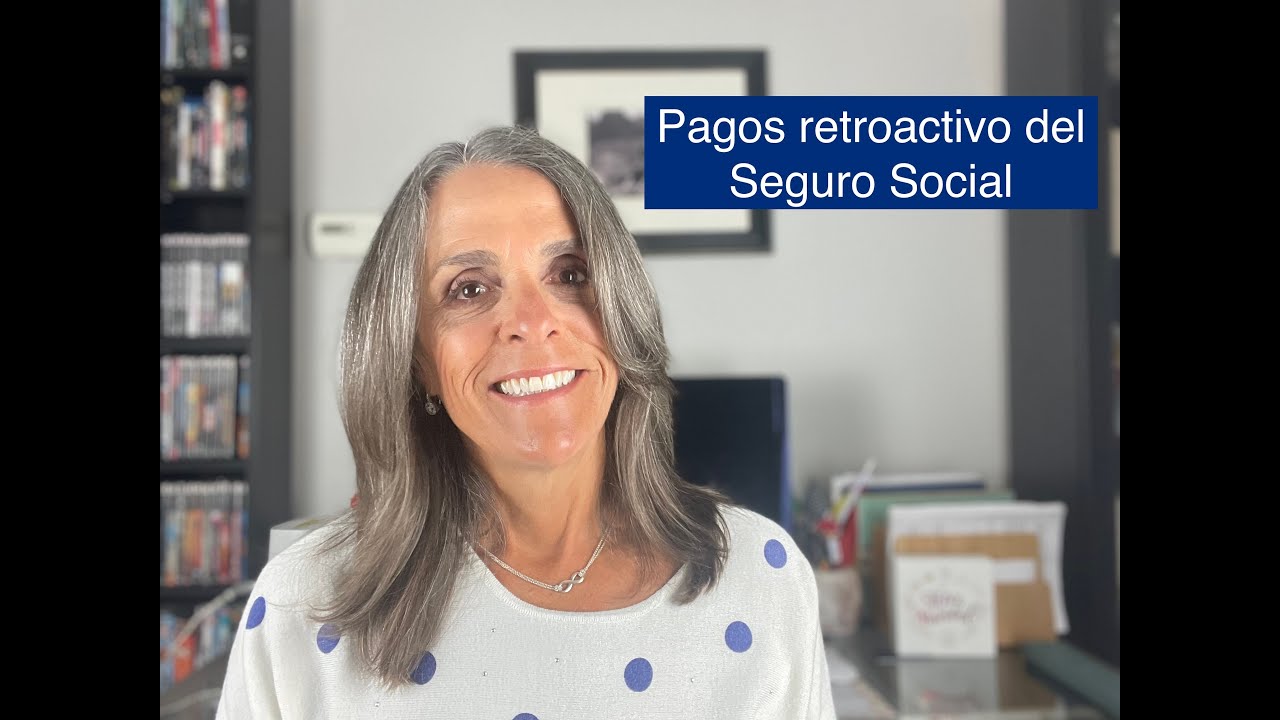 Cuando paga el Seguro Social beneficios vencidos (retroactivos)?