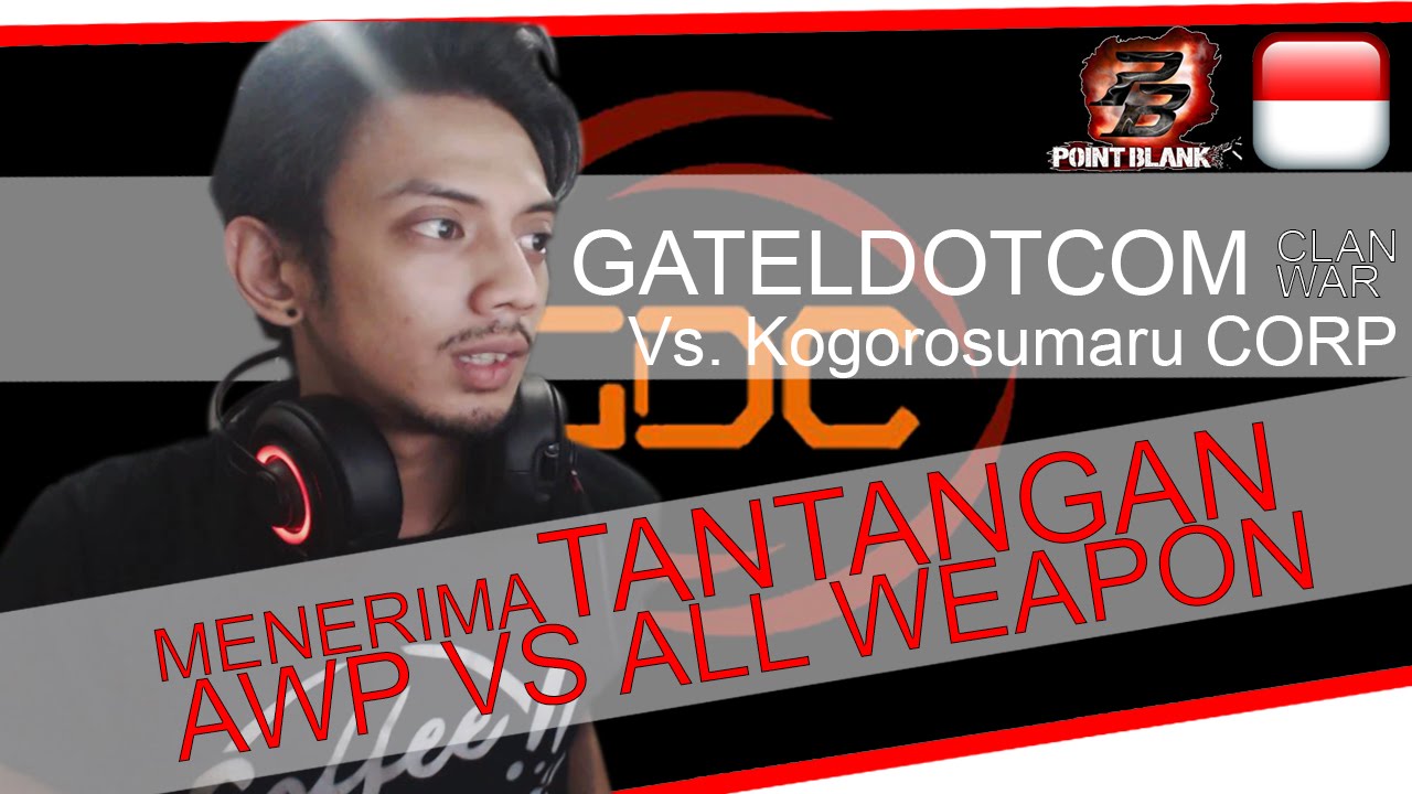 [Tepe Gaming] Tantangan AWP Vs. All Weapon | Point Blank Clan War Gateldotcom Vs. KogorosumaroCORP