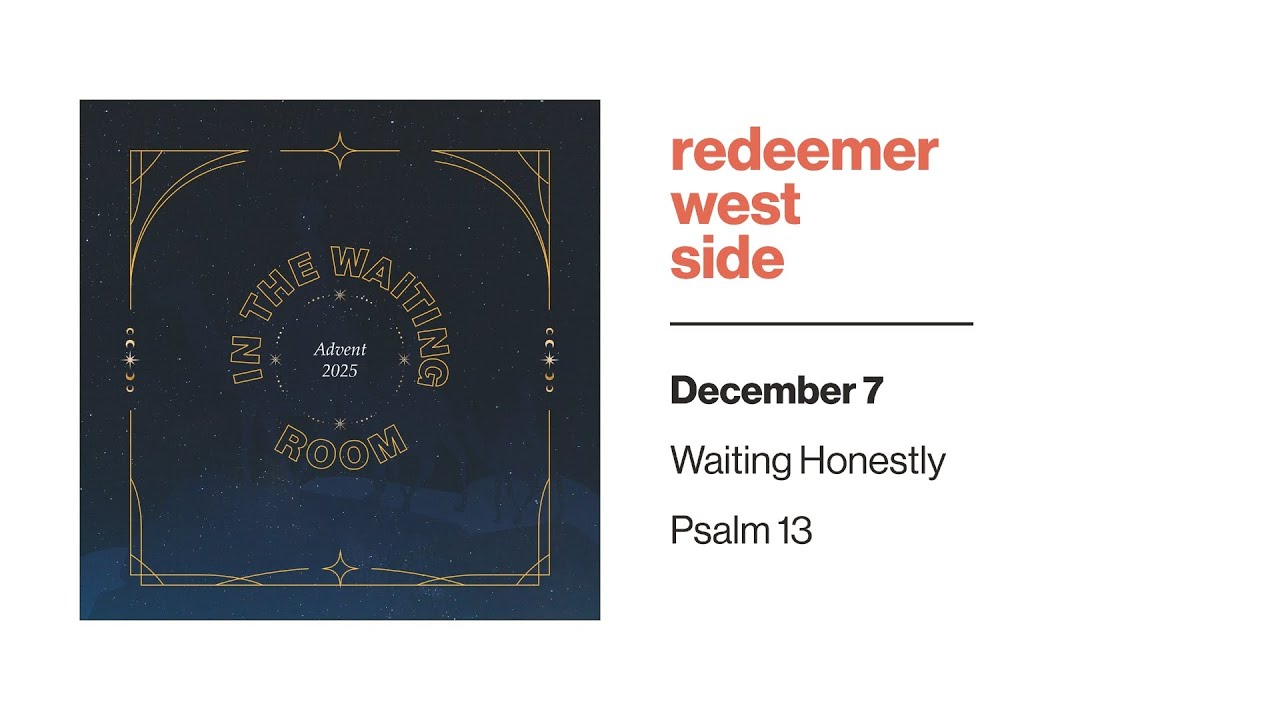 Waiting Honestly | Redeemer West Side Service