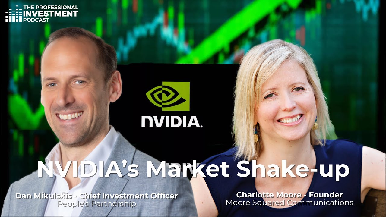 NVIDIA’s Market Shake-up - with Dan Mikulskis, CIO of People's Partnership