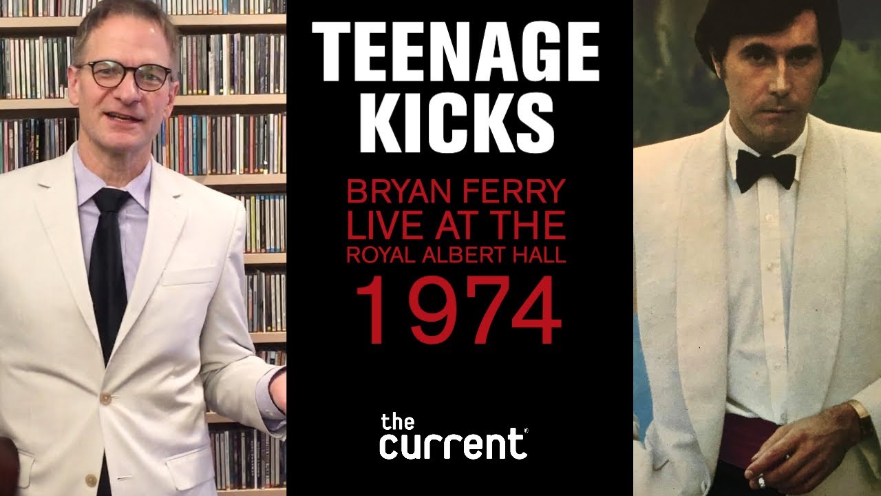 Bryan Ferry, Live at Royal Albert Hall 1974 - Teenage Kicks from The Current