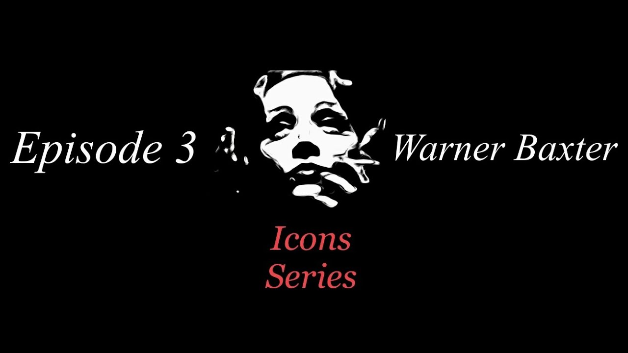 Warner Baxter [Best Actor] [1928+1929] | ICONS SERIES [EP. 3]