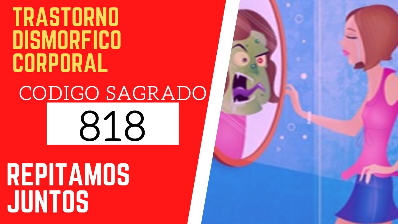 🙏 C&oacute;digo Sagrado 818 TRASTORNO DISMORFICO CORPORAL (no dejar de pensar en defectos apariencia)🙏