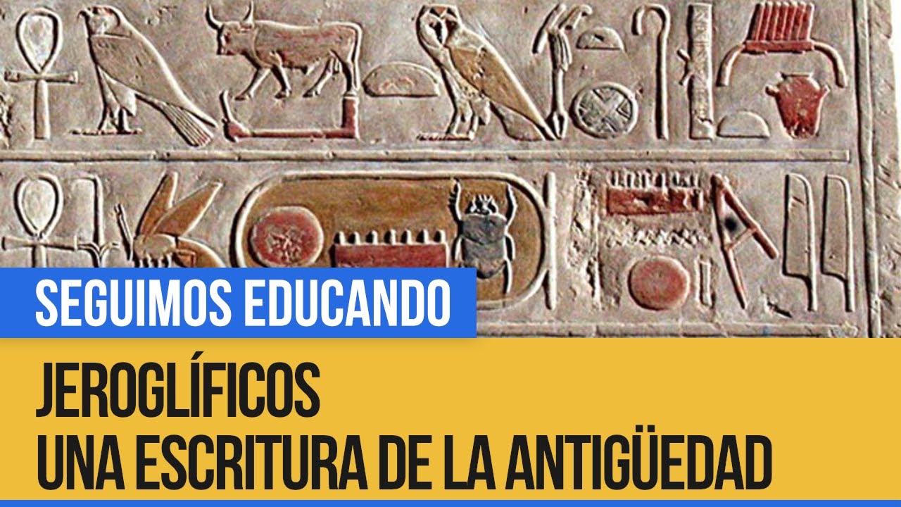 Jeroglíficos: una escritura de la antigüedad - Seguimos Educando