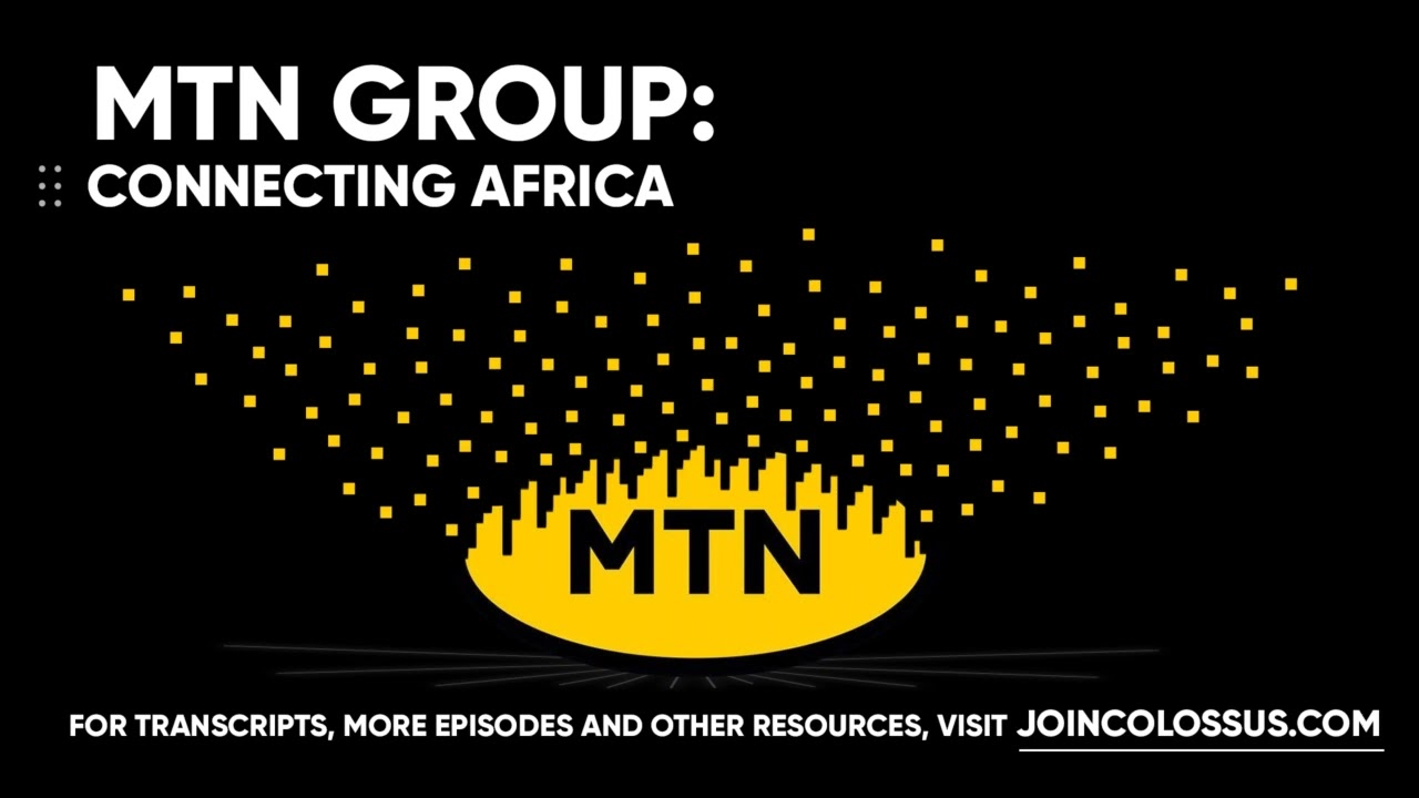 MTN Group: Connecting Africa - [Business Breakdowns, EP.109]