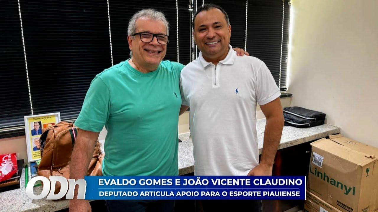 Evaldo Gomes e João Vicente Claudino: Deputado articula apoio para o esporte piauiense 27 01 2026