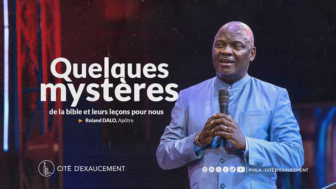 QUELQUES MYSTÈRES DE LA BIBLE ET LEURS LEÇONS POUR NOUS | ROLAND DALO, APOTRE | Phila - CE