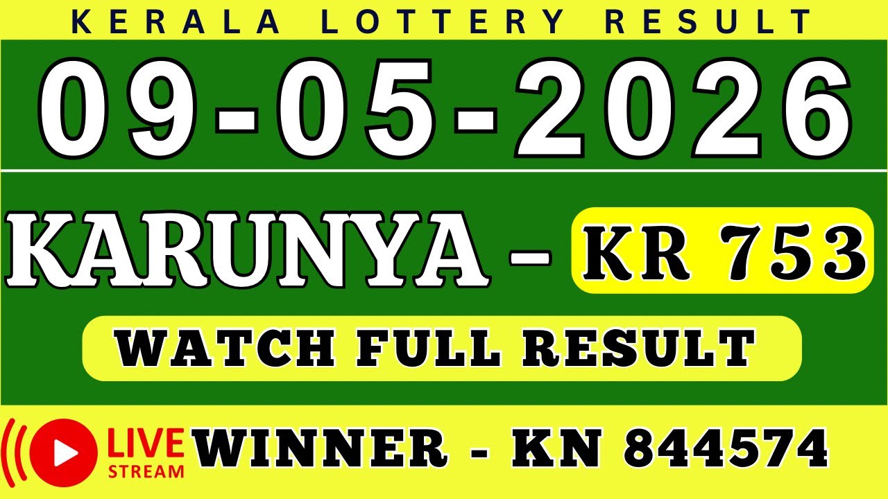 KERALA KARUNYA KR-753 KERALA LOTTERY RESULT 9.5.26 | LIVE KERALA LOTTERY RESULT TODAY.