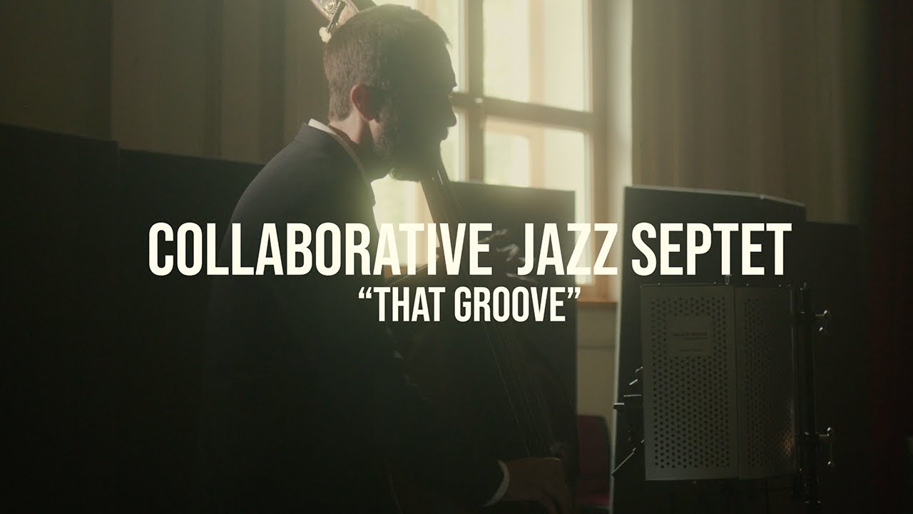 Collaborative Jazz Septet - That Groove