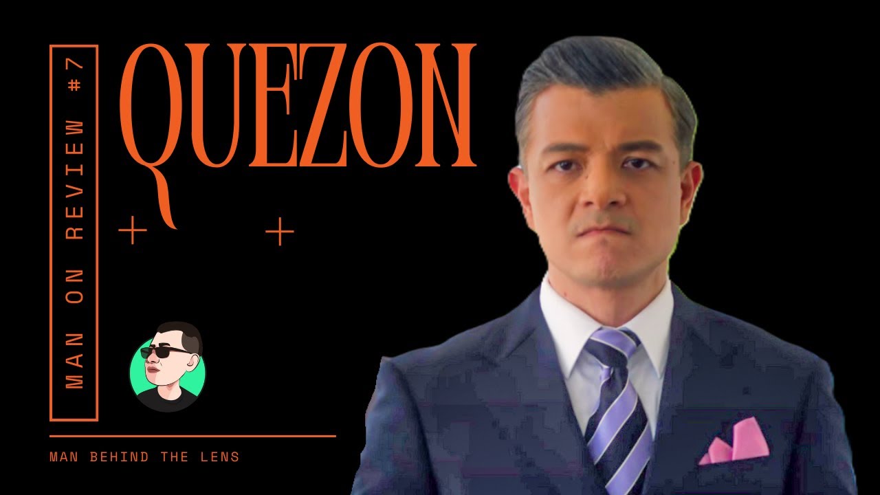 Man Behind the Lens VLOG#154: Man on Review #7: QUEZON