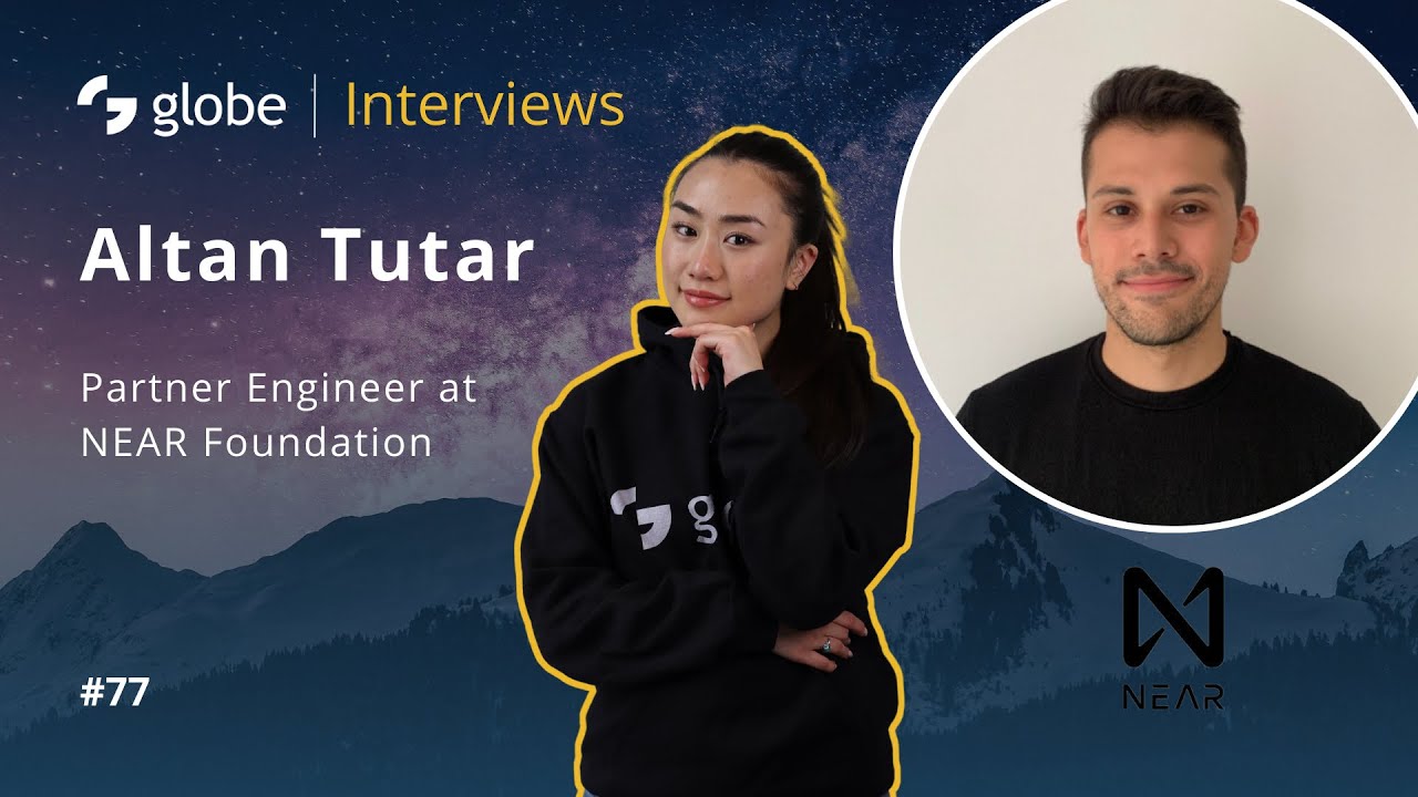 globe | Interviews #77 - Partner Engineer at NEAR Foundation, Altan Tutar