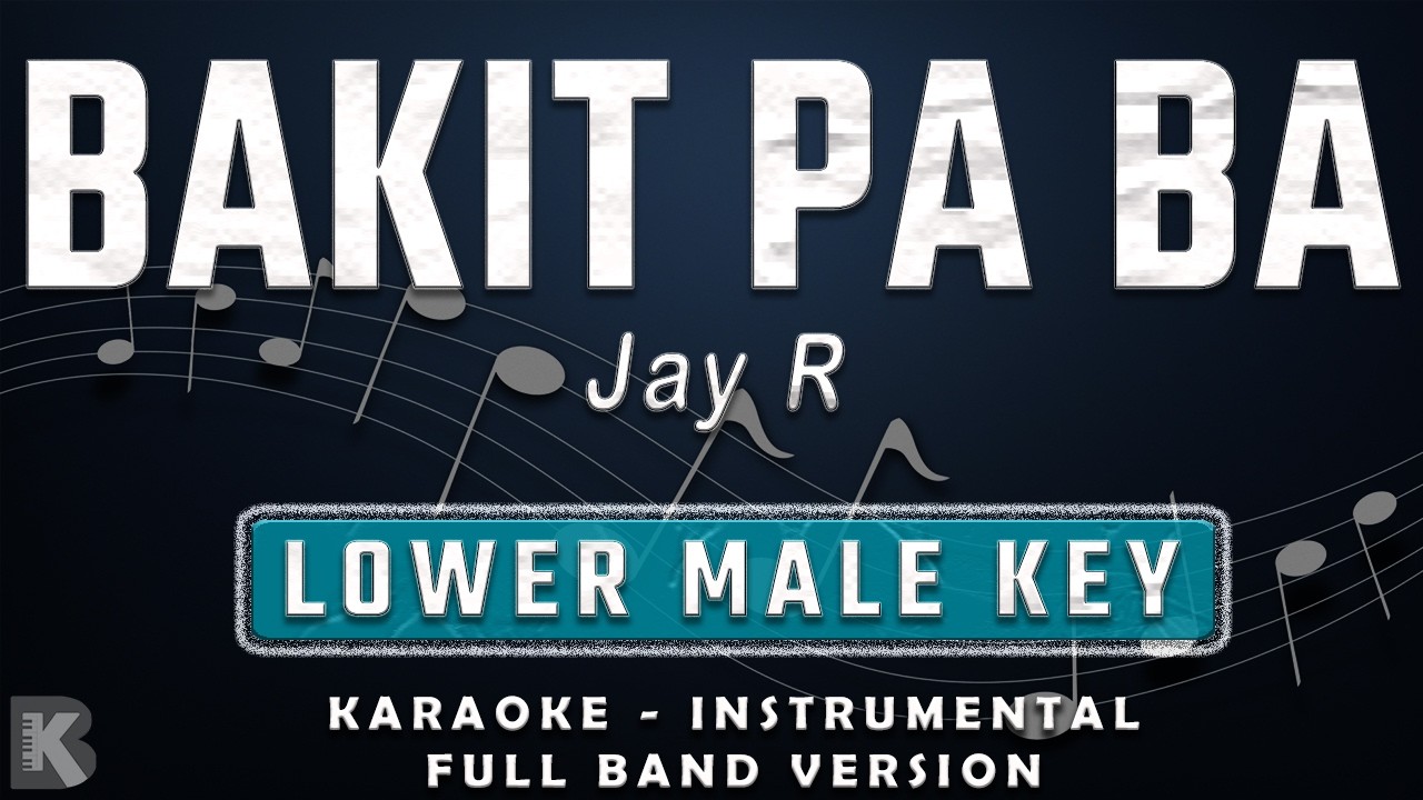 BAKIT PA BA - LOWER MALE KEY - FULL BAND KARAOKE - INSTRUMENTAL - JAY R